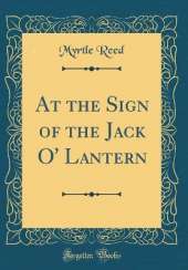 At the Sign of the Jack O' Lantern (Classic Reprint)