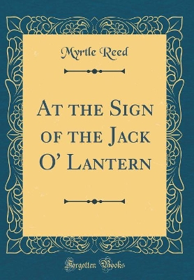 At the Sign of the Jack O' Lantern (Classic Reprint)