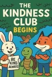 The Kindness Club Begins: Book 1 In the Kindness Chronicles Series