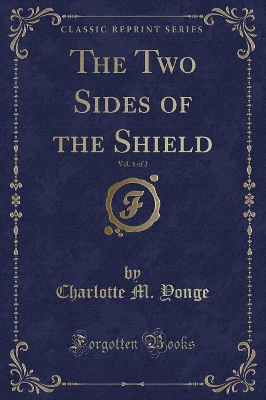 The Two Sides of the Shield, Vol. 1 of 2 (Classic Reprint)