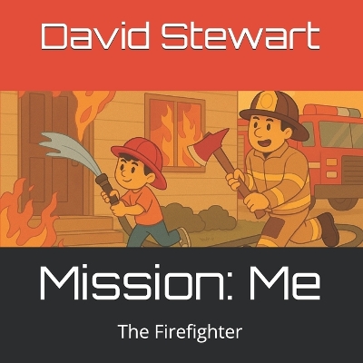 Mission: Me: The Firefighter