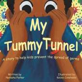 My Tummy Tunnel: A Story to Help Kids Prevent the Spread of Germs