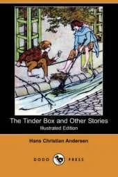 The Tinder Box and Other Stories (Illustrated Edition) (Dodo Press)