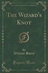 The Wizard's Knot (Classic Reprint)