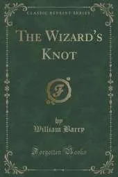 The Wizard's Knot (Classic Reprint)
