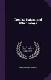 Tropical Nature, and Other Essays