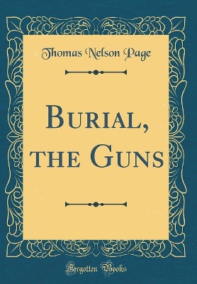 Burial, the Guns (Classic Reprint)