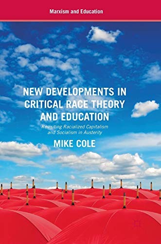 New Developments in Critical Race Theory and Education: Revisiting Marxism in Austerity
