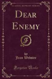 Dear Enemy (Classic Reprint)