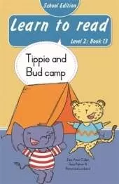 Learn to read (Level 2 Book 13): Tippie and Bud camp (School Edition)