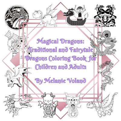 Magical Dragons: Traditional and Fairytale Dragons Coloring Book for Children and Adults