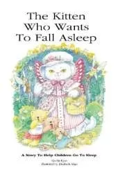 The Kitten Who Wants To Fall Asleep: A Story to Help Children Go To Sleep