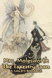 The Tapestry Room by Mrs. Molesworth, Fiction, Historical