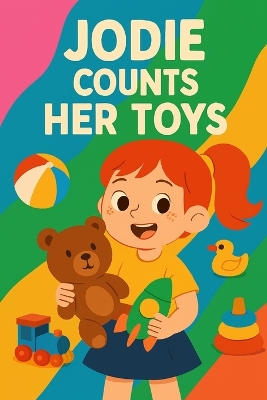 Jodie Counts Her Toys: Counting fun from one to ten-and then again!