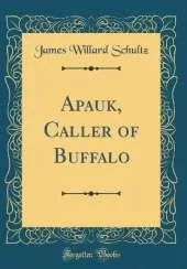 Apauk, Caller of Buffalo (Classic Reprint)