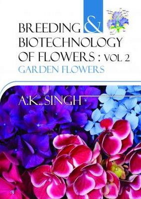 Breeding and Biotechnology of Flowers: Vol. 02: Garden Flowers
