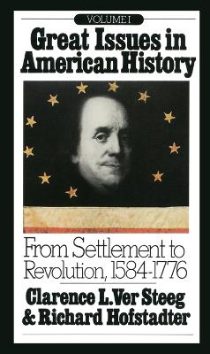 Great Issues in American History, Vol. I: From Settlement to Revolution, 1584-1776