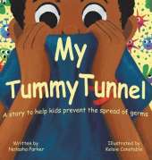 My Tummy Tunnel: A Story to Help Kids Prevent the Spread of Germs