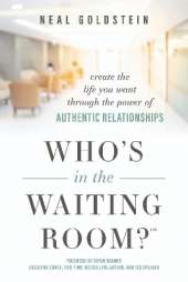 Who's In The Waiting Room?: Create the Life You Want through the Power of Authentic Relationships