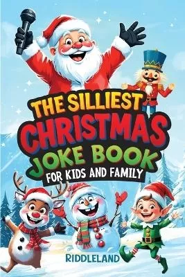 The Silliest Christmas Joke Book for Kids and Family: Trick-or-Treat Your Funny Bone with Puns, Knock-Knock Jokes, Monster Giggles & Pumpkin Chuckles: Perfect Halloween Gift for Kids