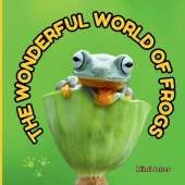 The Wonderful World of Frogs: Interesting Facts About Frogs