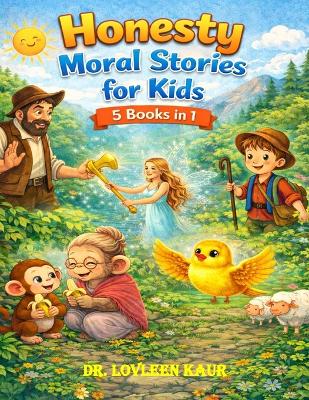 Honesty Moral Stories for Kids: 5 Books in 1: Inspiring Tales About Truth, Courage, and Good Character