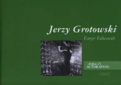 Arfau I'r Actor Ifanc: 3. Jerzy Grotowski