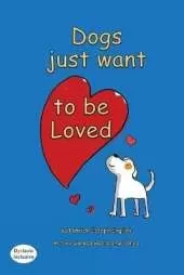Dogs want to be loved Dyslexic Edition: Dyslexic Font