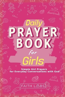 Daily Prayer Book for Girls: Simple Girls Prayers for Everyday Conversations with God