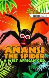 Anansi The Spider: A West African God