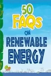 50 FAQs on Renewable Energy: know all about renewable energy and learn to make use of it