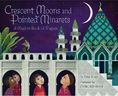 Crescent Moons and Pointed Minarets: A Muslim Book of Shapes