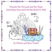 Miranda The Mermaid and The Magic Something: Story and Coloring Book For Kids: Story and Coloring Book