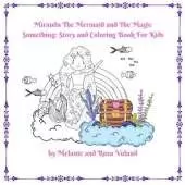 Miranda The Mermaid and The Magic Something: Story and Coloring Book For Kids: Story and Coloring Book