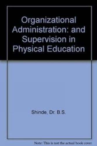 Organizational Administration: and Supervision in Physical Education