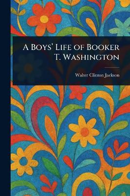 A Boys' Life of Booker T. Washington