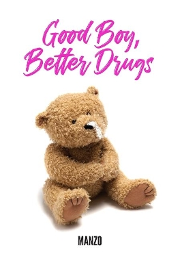 Good Boy Better Drugs