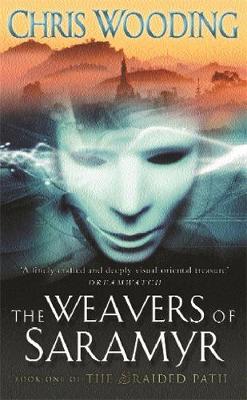 The Weavers Of Saramyr: Book One of the Braided Path