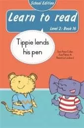 Learn to read (Level 2 Book 16): Tippie lends his pen (School Edition)