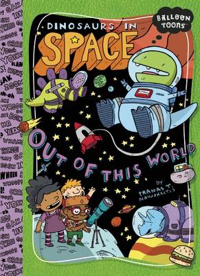 Dinosaurs in Space: Out of This World!: Out of This World!