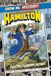 Alexander Hamilton: The Fighting Founding Father!