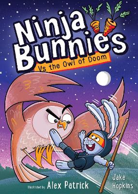 Ninja Bunnies vs the Owl of Doom: Book 2: A hilarious and colourful adventure story