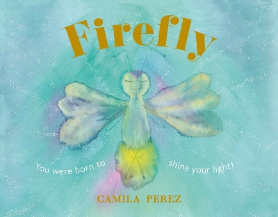 Firefly: You were born to shine your light!