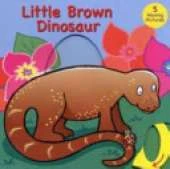 My Dinosaurs: Little Brown Dinosaur
