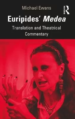 Euripides' Medea: Translation and Theatrical Commentary