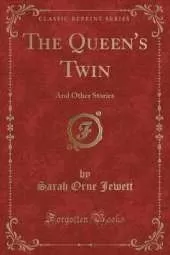 The Queen's Twin: And Other Stories (Classic Reprint)