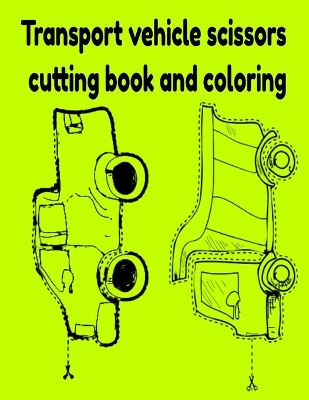 Transport vehicle scissors cutting book and coloring