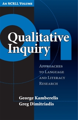 On Qualitative Inquiry: Approaches to Language and Literacy Research (an NCRLL Volume)