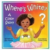 Where's White?: A Color Story