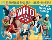 Who Wins?: 100 Historical Figures Go Head-to-Head and You Decide the Winner!